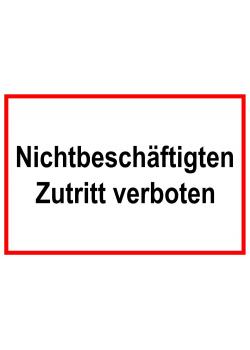 Zufahrts und Zutrittsschild 'Nichtbeschäftigten Zutritt verboten'