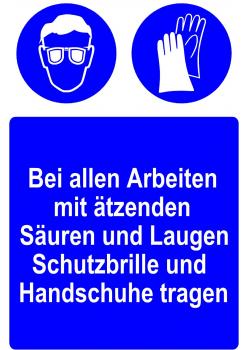 Gebotsschild - Bei allen Arbeiten mit ätzenden Säuren und Laugen Schutzbrille und Handschuhe tragen -
