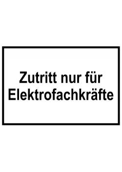 Zufahrts und Zutrittsschild 'Zutritt nur für Elektrofachkräfte'