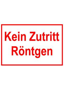 Zufahrts und Zutrittsschild 'Kein Zutritt Röntgen'