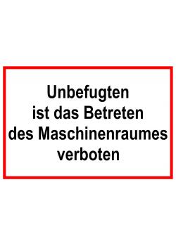 Zufahrts und Zutrittsschild 'Unbefugten ist das Betreten des Maschinenraumes verboten'