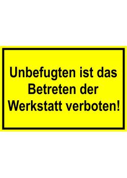 Zufahrts und Zutrittsschild 'Unbefugten ist das Betreten der Werkstatt verboten!'