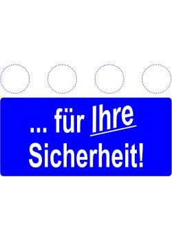 Gebotsschild - 'für Ihre Sicherheit' - 20x30cm/30x45cm