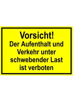 Warnschild - 'Vorsicht! Der Aufenthalt und Verkehr unter schwebender Last ist verboten' - 20x30cm/30x45cm