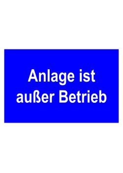 Hinweisschild 'Anlage ist außer Betrieb' 20x30cm/30x45cm