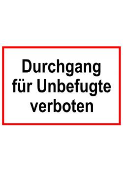 Zufahrts und Zutrittsschild 'Durchgang für Unbefugte verboten'
