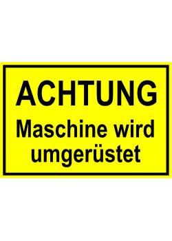 Warnschild 'Achtung Maschine wird umgerüstet'