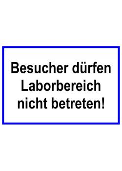 Hinweisschild 'Besucher dürfen Laborbereich nicht betreten!' - 20x30cm/30x45cm