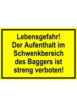 Warnschild - 'Lebensgefahr! Der Aufenthalt im Schwenkbereich des Baggers ist streng verboten!' 20x30cm/30x45cm