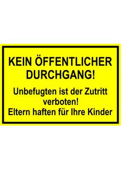 Zufahrts und Zutrittsschild 'Kein öffentlicher Durchgang! Unbefugten ist der Zutritt verboten! Eltern haften für Ihre Kinder '