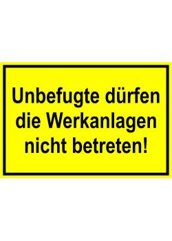 Zufahrts und Zutrittsschild 'Unbefugte dürfen die Werkanlagen nicht betreten!'