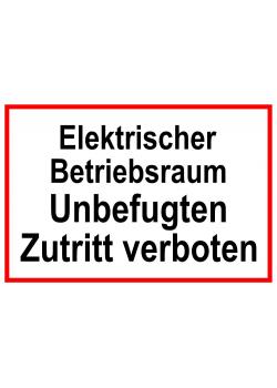 Warnschild - 'Elektrischer Betriebsraum Unbefugten Zutritt verboten' 20x30cm/30x45cm